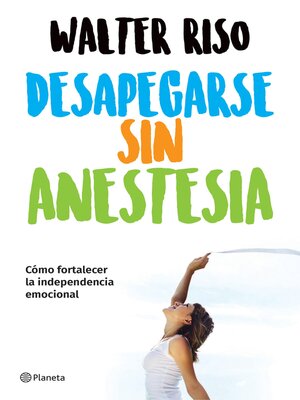 cover image of Desapegarse sin anestesia (Edición mexicana)